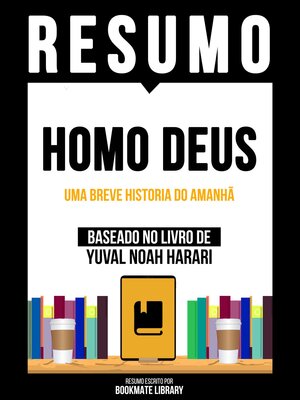 cover image of Resumo--Homo Deus--Uma Breve Historia Do Amanhã--Baseado No Livro De Yuval Noah Harari